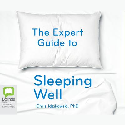 The Expert Guide to Sleeping Well by Chris Idzikowski audiobook