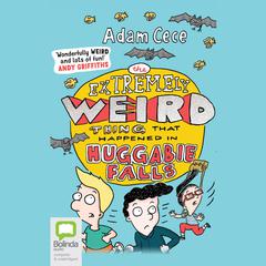 The Extremely Weird Thing That Happened in Huggabie Falls by Adam Cece audiobook