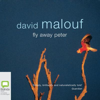 Fly Away Peter by David Malouf audiobook