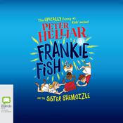 Frankie Fish and the Sister Shemozzle by  Peter Helliar audiobook