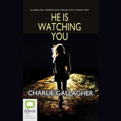 He is Watching You by Charlie Gallagher audiobook