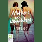 Mothers and Daughters by  Kylie Ladd audiobook