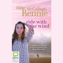 Ride with the Wind by Anne McCullagh-Rennie audiobook