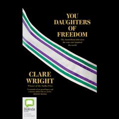 You Daughters of Freedom by Clare Wright audiobook