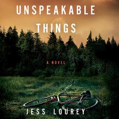 Unspeakable Things by Jess Lourey audiobook