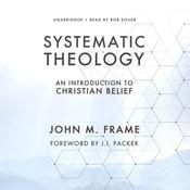 Systematic Theology by  John M. Frame audiobook