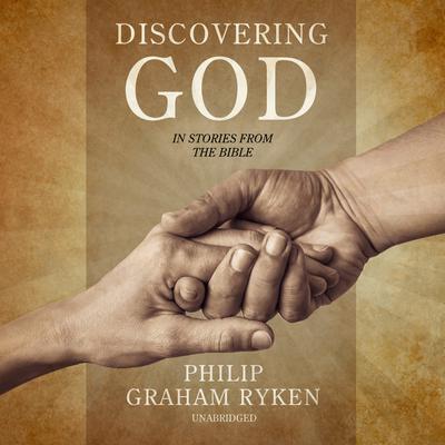 Discovering God in Stories from the Bible by Philip Ryken audiobook