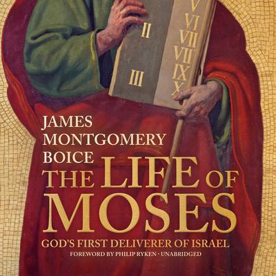 The Life of Moses by James Montgomery Boice audiobook