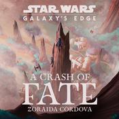Star Wars: Galaxy's Edge A Crash of Fate by  Zoraida Córdova audiobook
