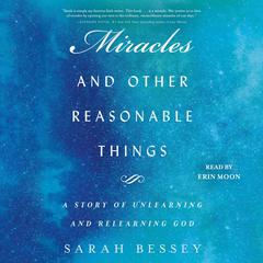 Miracles and Other Reasonable Things by Sarah Bessey audiobook