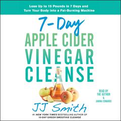 7-Day Apple Cider Vinegar Cleanse by J. J. Smith audiobook
