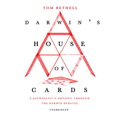 Darwin’s House of Cards by Tom Bethell audiobook