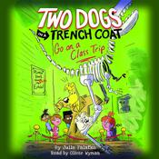 Two Dogs in a Trench Coat Go on a Class Trip (Two Dogs in a Trench Coat #3) by  Julie Falatko audiobook