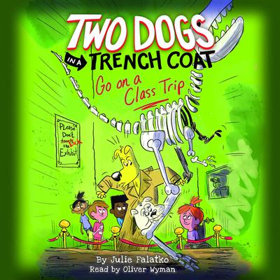 Two Dogs in a Trench Coat Go on a Class Trip (Two Dogs in a Trench Coat #3) by Julie Falatko audiobook