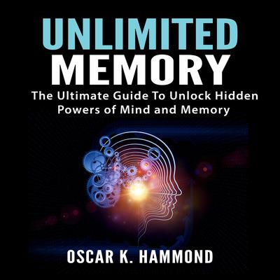 Unlimited Memory by Oscar K. Hammond audiobook