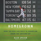 Homegrown by  Alex Speier audiobook