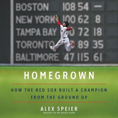 Homegrown by Alex Speier audiobook