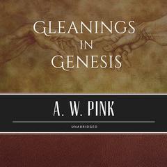 Gleanings in Genesis by Arthur W. Pink audiobook