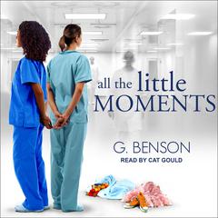 All the Little Moments by G. Benson audiobook