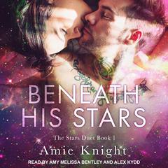 Beneath His Stars by Amie Knight audiobook