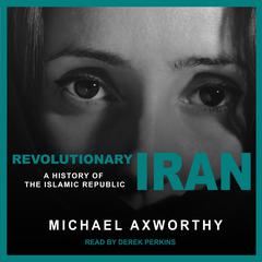 Revolutionary Iran by Michael Axworthy audiobook