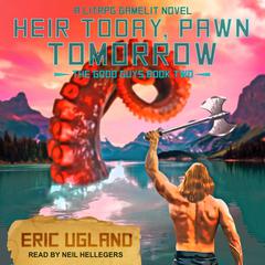 Heir Today, Pawn Tomorrow by Eric Ugland audiobook