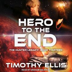 Hero to the End by Timothy Ellis audiobook