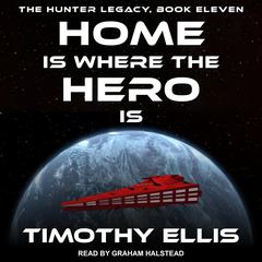 Home Is where The Hero Is by Timothy Ellis audiobook