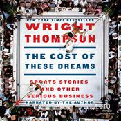 The Cost of These Dreams by  Wright Thompson audiobook