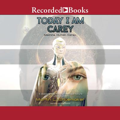 Today I am Carey by Martin L. Shoemaker audiobook
