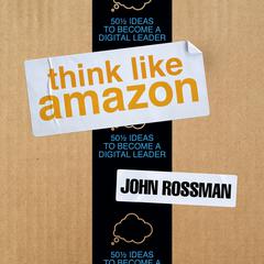 Think Like Amazon by John Rossman audiobook