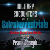 Military Encounters with Extraterrestrials by  Frank Joseph audiobook