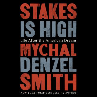 Stakes Is High by Mychal Denzel Smith audiobook