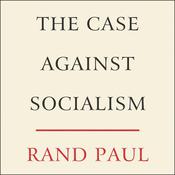 The Case Against Socialism by  Rand Paul audiobook