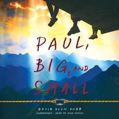 Paul, Big, and Small by David Glen Robb audiobook