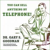 You Can Sell Anything By Telephone! by  Dr. Gary S. Goodman audiobook