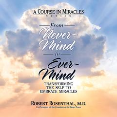 From Never-Mind to Ever-Mind by Robert Rosenthal audiobook