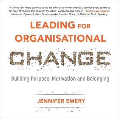 Leading for Organisational Change by Jennifer Emery audiobook