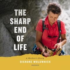 The Sharp End of Life by Dierdre Wolownick audiobook