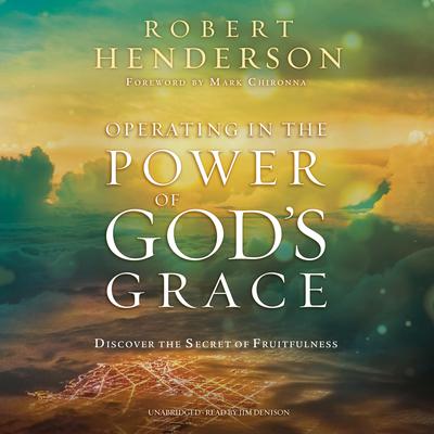 Operating in the Power of God’s Grace by Robert Henderson audiobook