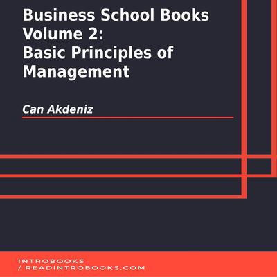 Business School Books Volume 2: Basic Principles of Management by Can Akdeniz audiobook