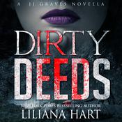 Dirty Deeds by  Liliana Hart audiobook