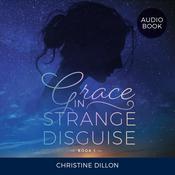 Grace in Strange Disguise by  Christine Dillon audiobook