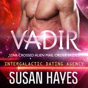 Vadir: Star-Crossed Alien Mail Order Brides (Intergalactic Dating Agency) by  Susan Hayes audiobook