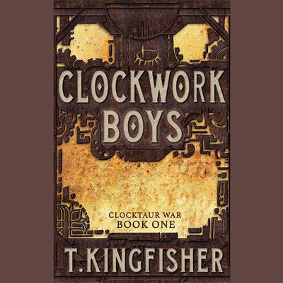 Clockwork Boys by T. Kingfisher audiobook