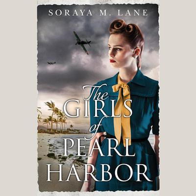 The Girls of Pearl Harbor by Soraya M. Lane audiobook