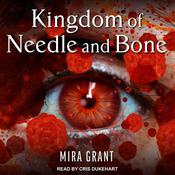 Kingdom of Needle and Bone by  Mira Grant audiobook