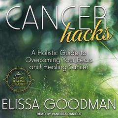 Cancer Hacks by Elissa Goodman audiobook