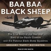 Baa Baa Black Sheep by  Gregory “Pappy” Boyington audiobook