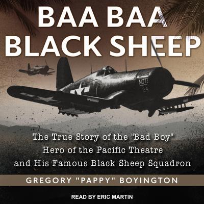 Baa Baa Black Sheep by Gregory “Pappy” Boyington audiobook